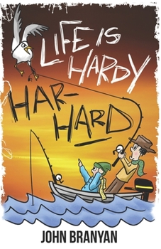 Paperback Life Is Hardy-Har-Hard: How to Use Comedy to Make Your Life Better Book