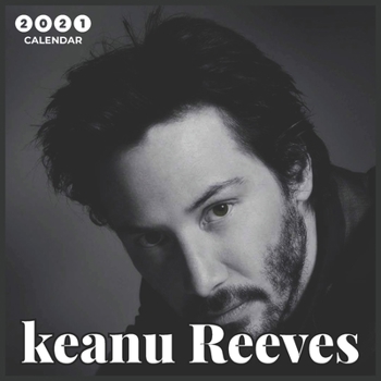 Keanu Reeves 2021 calendar: Keanu Reeves 2021 wall calendar 8.5 x 8.5 glossy finish