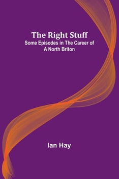 Paperback The Right Stuff: Some Episodes in the Career of a North Briton Book
