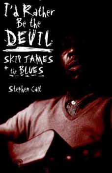 Paperback I'd Rather Be the Devil: Skip James and the Blues Book