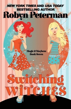 Switching Witches: Magic and Mayhem Book Seven - Book #7 of the Magic and Mayhem