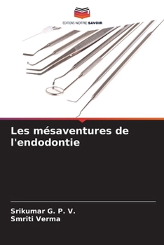 Les mésaventures de l'endodontie (French Edition)