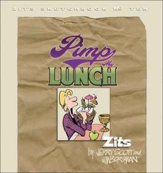 Zits 10: Pimp My Lunch - Book #10 of the Zits Sketchbook