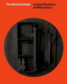 Hardcover The World Outside: Louise Nevelson at Midcentury Book