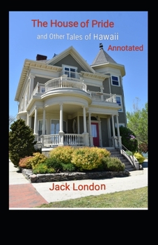 The House of Pride and Other Tales of Hawaii Annotated