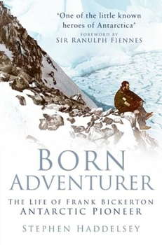 Paperback Born Adventurer: The Life of Frank Bickerton Antarctic Pioneer Book