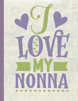 Paperback I Love My Nonna: Large Blank Lined Nonna Notebook / Journal To Write In Book