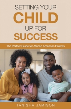 Paperback Setting Your Child Up for Success: The Perfect Guide for African American Parents Book