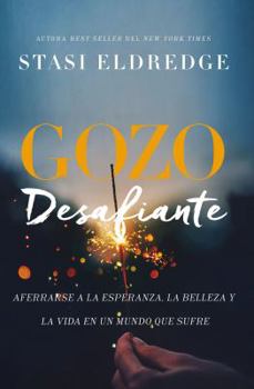 Paperback Gozo Desafiante: Aferrarse a la Esperanza, La Belleza Y La Vida En Un Mundo Que Sufre [Spanish] Book