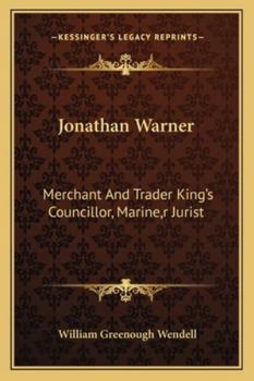 Paperback Jonathan Warner: Merchant And Trader King's Councillor, Marine, r Jurist Book