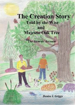 Paperback The Creation Story, Told by the Wise and Majestic Oak Tree: The Genesis Account Book