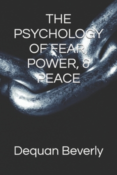 Paperback The Psychology of Fear, Power, & Peace Book