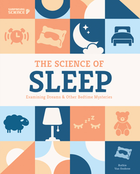 Science of Sleep: Examining Dreams and Other Bedtime Mysteries : Examining Dreams and Other Bedtime Mysteries