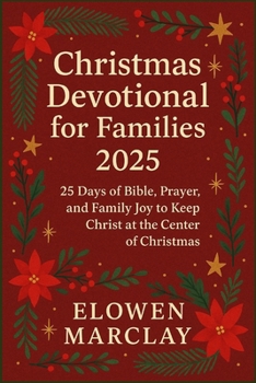 Christmas Devotional for Families 2025: 25 Days of Bible, Prayer, and Family Joy to Keep Christ at the Center of our Christmas