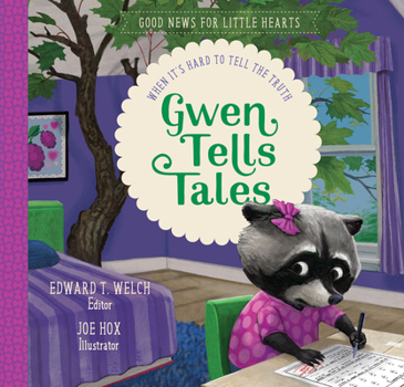 Gwen Tells Tales : When It's Hard to Tell the Truth - Book  of the Good News for Little Hearts