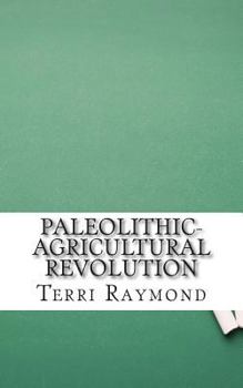 Paperback Paleolithic-Agricultural Revolution: (Sixth Grade Social Science Lesson, Activities, Discussion Questions and Quizzes) Book