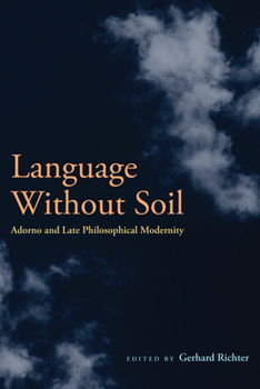 Hardcover Language Without Soil: Adorno and Late Philosophical Modernity Book