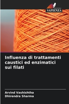 Paperback Influenza di trattamenti caustici ed enzimatici sui filati [Italian] Book