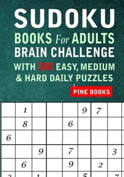 Paperback Sudoku Books for Adults: Brain Challenge With 300 Easy, Medium & Hard Daily Puzzles Book