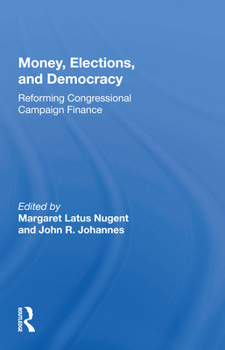Money, Elections, and Democracy: Reforming Congressional Campaign Finance