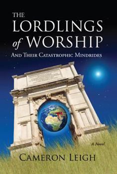 Hardcover The Lordlings of Worship: And Their Catastrophic Mindrides Book