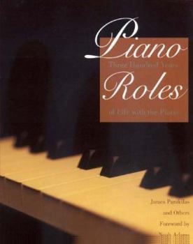 Hardcover Piano Roles: Three Hundred Years of Life with the Piano Book