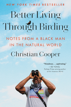 Hardcover Better Living Through Birding: Notes from a Black Man in the Natural World Book