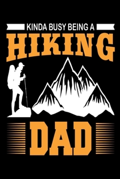 Kinda busy being a hiking dad: Hiking Log book Journal To Write In, Keep Track Of Your Hikes, Trail Log Book, Hiking shoes, Hiking Journal, Hiking Log Book, Hiking Gifts, 6" x 9" Travel Size