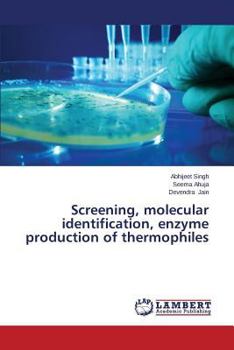 Paperback Screening, molecular identification, enzyme production of thermophiles Book