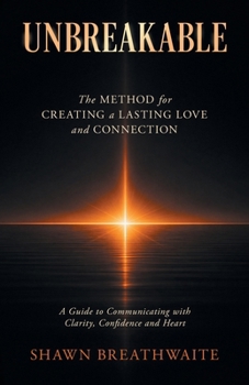 Paperback Unbreakable: The Method for Creating a Lasting Love and Connection Book