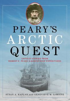 Hardcover Peary's Arctic Quest: Untold Stories from Robert E. Peary's North Pole Expeditions Book