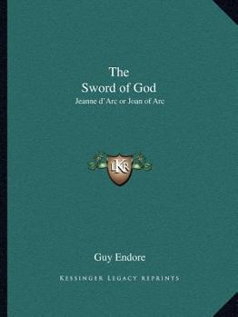 Paperback The Sword of God: Jeanne d'Arc or Joan of Arc Book