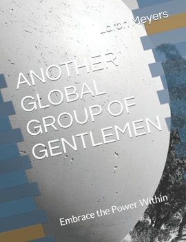 Paperback Another Global Group of Gentlemen: Embrace the Power Within Book