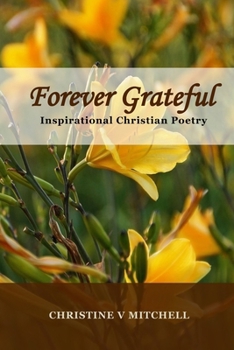 Paperback Forever Grateful: Inspirational Christian Poetry Book