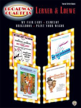 Broadway Quartets -- Lerner & Loewe: Piano/Vocal/Chords (Broadway Quartets Series)
