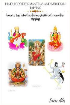 Paperback Hindu Goddess Mantras and Meridian Tapping: How To Tap Into The Divine Shakti With Meridian Tapping Book