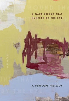 Paperback A Gaze Hound That Hunteth by the Eye: Poems Book