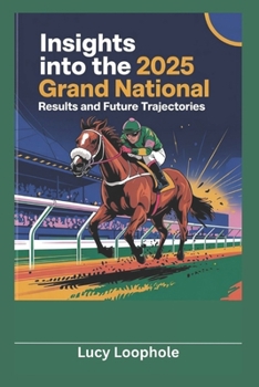 Paperback Insights into the 2025 Grand National: Results and Future Trajectories Book