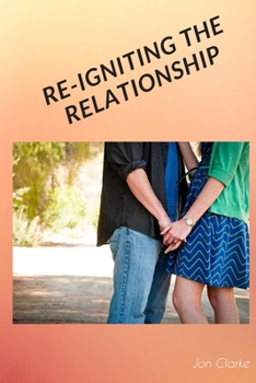 Paperback Re-Igniting the Relationship: Learning to Navigate Natural Pitfalls in Romances Book