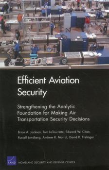 Paperback Efficient Aviation Security: Strengthening the Analytic Foundation for Making Air Transportation Security Decisions Book