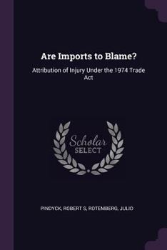 Paperback Are Imports to Blame?: Attribution of Injury Under the 1974 Trade Act Book