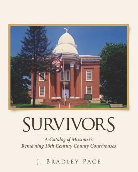 Paperback Survivors: A Catalog of Missouri's Remaining 19th Century County Courthouses Book