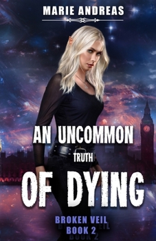 An Uncommon Truth of Dying - Book #2 of the Broken Veil