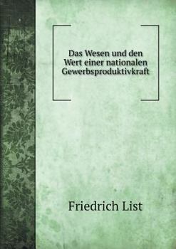 Paperback Das Wesen und den Wert einer nationalen Gewerbsproduktivkraft [German] Book