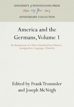 America and the Germans: An Assessment of a Three-Hundred-Year History: Immigration, Language, Ethnicity, Vol. 1