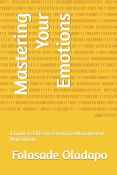 Paperback Mastering Your Emotions: A Guide to Effective Emotional Management New Edition Book
