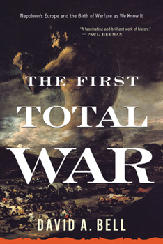 Paperback The First Total War: Napoleon's Europe and the Birth of Warfare as We Know It Book