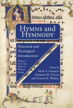 Hymns and Hymnody I: Historical and Theological Introductions: From Asia Minor to Western Europe