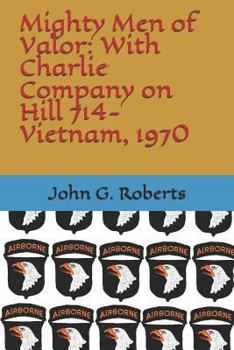 Paperback Mighty Men of Valor: With Charlie Company on Hill 714-Vietnam, 1970 Book