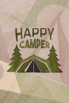 Happy Camper: Notebook - This is the last thing you always forgot to take with to your journey-  Cute Nature Mountain Camp Note Book for Travel Life ... under 10$ - Journal, Composition and Diary